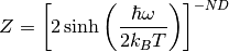 Z = \left[2\sinh\left(\frac{\hbar\omega}{2k_BT}\right)\right]^{-ND}